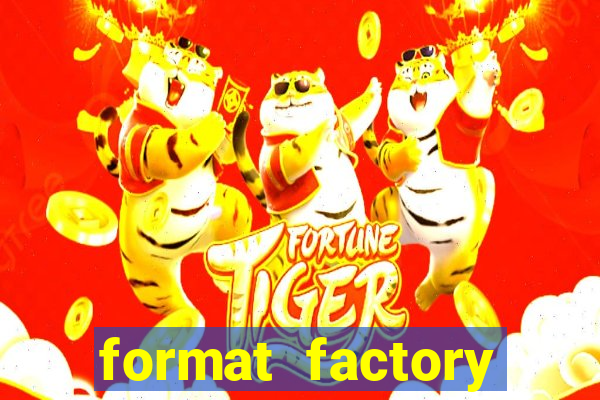 format factory windows 7